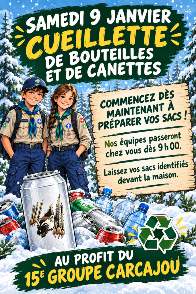 Affiche de la cueillette de bouteilles et de canettes du samedi 9 janvier, dès 9 h, au profit du 15e Groupe Carcajou. Préparez vos sacs identifiés et laissez-les devant la maison.